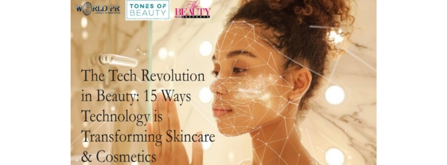 The Tech Revolution in Beauty: 15 Ways Technology is Transforming Skincare & Cosmetics